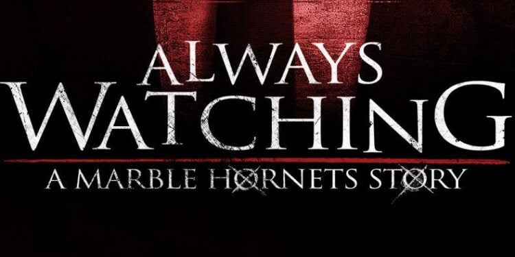 Always Watching – A Marble Hornets Story Review