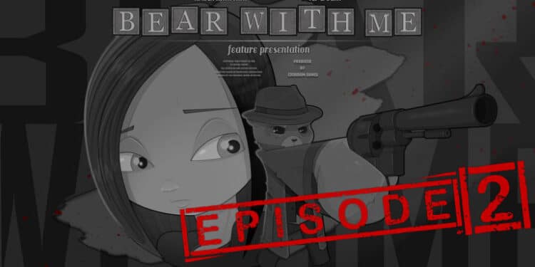 Bear With Me: Episode Two Review