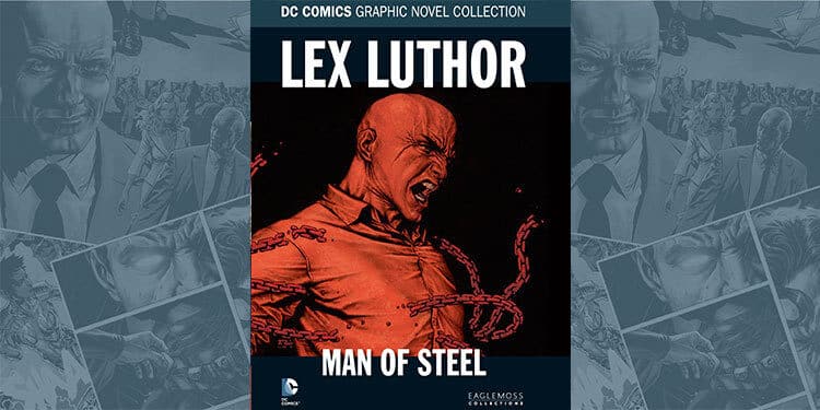 DC Comics Graphic Novel Collection - Lex Luthor: Man Of Steel Review